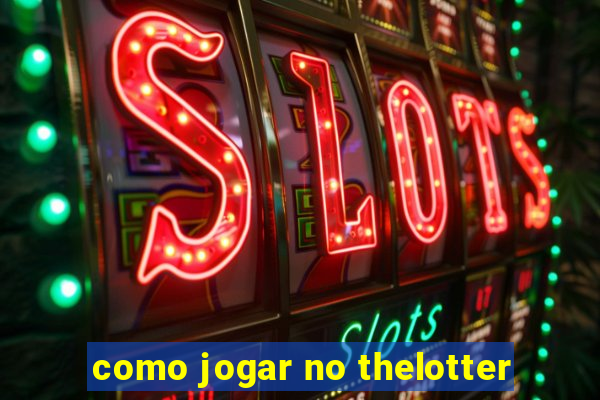 como jogar no thelotter